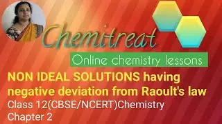 Non Ideal Solutions having negative deviation from Raoult's law|Class12|CBSE|NCERT|Chemistry|Chap:2|