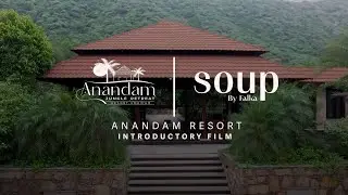 Anandam Jungle Retreat, Udaipur &ndash; Where Nature Hosts You | Hotel Brand Film by Soup by Falka
