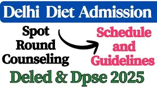 Scert Delhi Deled Admission 2025 Spot Counseling Schedule Release| Guidelines and Instructions