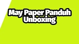 May (2018) Paper Panduh Unboxing