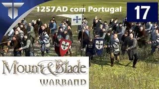 Mount and Blade com Portugal 1257AD MOD | Gameplay Portugu&ecirc;s PT-PT | #17