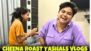 Cheena Ne Kiya Yashal’s Vlogs Ko Roast 😂