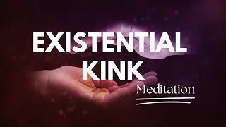 Existential Kink Meditation