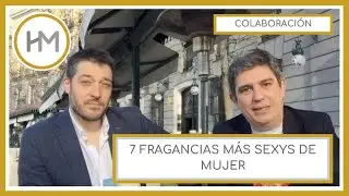 TOP 7 FRAGANCIAS SEXYS PARA MUJER. COLABORACIÓN CON ANDRÉS PERFUME-MAN. (ESPAÑOL)
