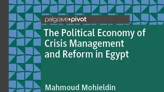 The Political Economy of Crisis & Reform in Egypt [Summary]&ndash; Must-Know Insights!