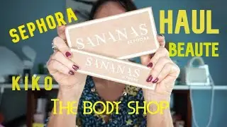 HAUL beauté Sephora Kiko The Body Shop