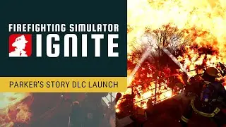 Firefighting Simulator: Ignite &ndash; Parker's Story DLC | Launch Trailer