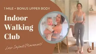 1 MILE + BONUS UPPER BODY | INDOOR WALKING CLUB | LOW IMPACT MOVEMENT