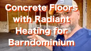 Concrete Floors with Radiant Heating for our Barndominium