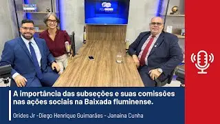 Pela Ordem -  A importância das subseções e suas comissões nas ações sociais na Baixada fluminense.