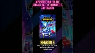 My prediction of the release date of Batwheels 3rd season #Batwheels