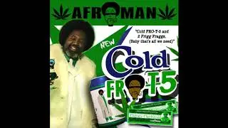 Afroman - Cold Fro-T-5 (OFFICIAL AUDIO)