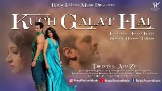 Kuch Galat Hai | Video Song | Bhoomi Trivedi | Ft. Eijaz Khan | Directed by Aziz Zee | New Song