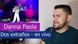 Escucho/Analizo a Danna Paola - Dos extraños en vivo | Reacción