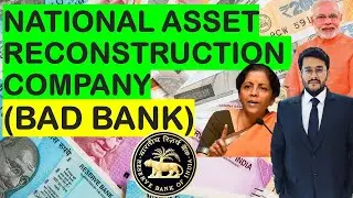 What is a Bad Bank? National Asset Reconstruction Company | Stressed Assets of Indian Banks | NPAs