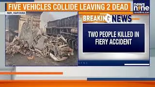 Horrific 5-Vehicle Collision in Nuh, Haryana: 2 Dead, Fire Engulfs Vehicles
