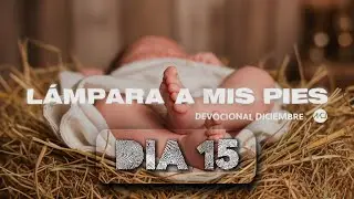 Día 15 Devocional Lámpara A Mis Pies