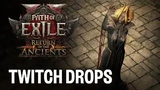 Path of Exile 2: Return of The Ancients Livestream Twitch Drops