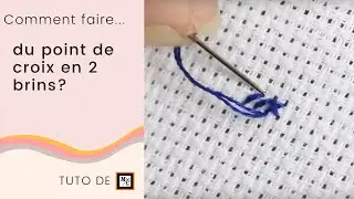 Comment faire du point de croix avec 2 brins ? - LMC