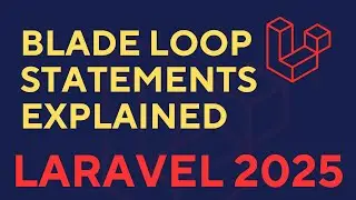 #13 Laravel Blade Loop Statements Explained  foreach, for, while, forelse in Blade