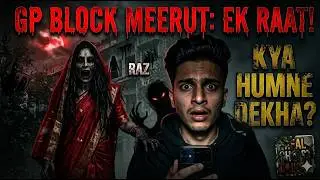 Meerut Haunted GP Block | GP Block Ka Khaufnaak Raaz  | Jo Maine Dekha Wo Aaj Tak Yaad Hai  #Haunted