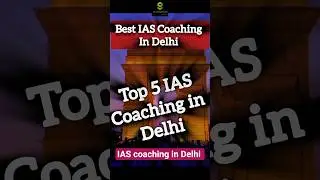Best IAS Coaching in Delhi | Top 5 IAS Coaching in Delhi #iascoaching #upsc #delhi