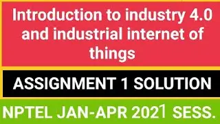 #NPTEL INTRODUCTION TO INDUSTRY 4.0 and Industrial Internet of things Assignment 1 SOLU. NPTEL 20-21