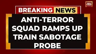 Anti-Terror Squad Ramps Up Train Sabotage Probe, Over 100 People Grilled And 12 Taken Into Custody