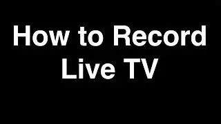 How to Record Live TV