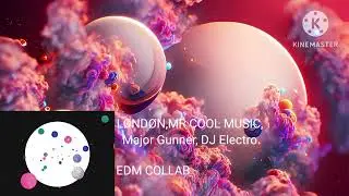 L&Oslash;NDON,MR COOL MUSIC, Major Gunner, DJ Electro - EDM COLLAB (edit)