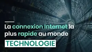La connexion internet la plus rapide au monde
