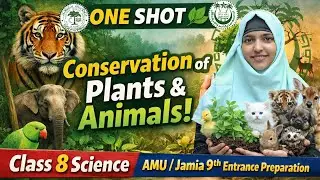 One Shot🌿Conservation of Plants and Animals| Class 8 Science | AMU/Jamia 9th Entrance Preparation