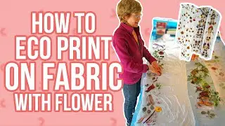 How to Eco Print on Fabric with Flowers?