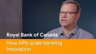 Royal Bank of Canada: How APIs scale banking innovation