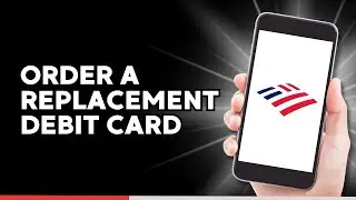 How to Order a Replacement Debit Card from Bank of America