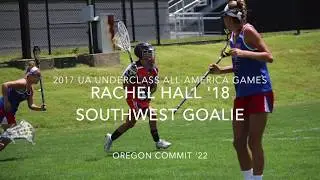 Rachel Hall 2018 Goalie (Oregon Commit)- 2017 Under Armour All-America Lacrosse Games Highlights