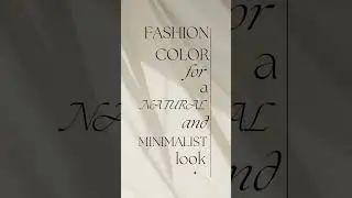 Natural and Minimalist Look - Fashion Color