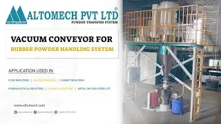 Vacuum conveyor for rubber powder handling system | ALTOMECH PRIVATE LIMITED