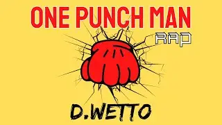 D.Wetto - One Punch Man Rap [Producido por D.Wetto]