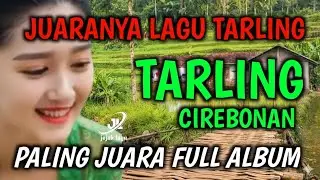 SUARA MERDU | BASS EMPUK BANGET | TARLING CIREBONAN, PALING JUARA FULL ALBUM