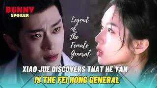 Xiao Jue discovers that He Yan is the Fei Hong General | Legend of the Female General