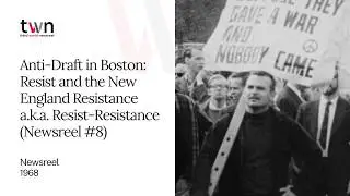 Anti-Draft in Boston: Boston Draft Resistance Group a.k.a. BDRG (Newsreel #7)