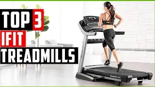 ✅Best iFit Treadmills 2022-Top 3 iFit Treadmills Review