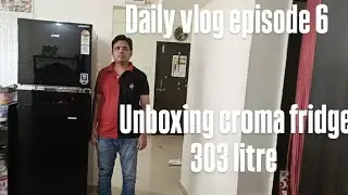 Daily vlog episode 6 Unboxing croma fridge 303 litre 🧊 #fridge