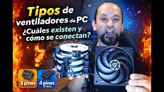 “Tipos de ventiladores de PC 🔥 ¿Cuáles existen y cómo se conectan?”