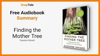 Finding the Mother Tree by Suzanne Simard: 26 Minute Summary