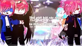 🚫Thế giới bãi rác react to Hiha Aut✨ || H1h4 || #gachaclub x #hihaaut || Part 1 || Short_My Au(?)