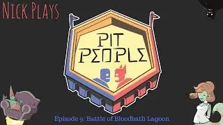 Pit People Episode 9: Battle of Bloodbath Lagoon