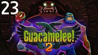 Let's Play Guacamelee! 2 Episode 23 Sweet Sweet Revenge