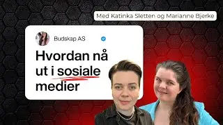 Hvordan n&aring; ut i sosiale medier som bedrift